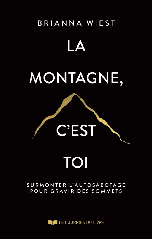 La montagne, c'est toi - Brianna Wiest - Courrier du livre