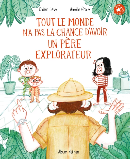 Tout le monde n'a pas la chance d'avoir un père explorateur - Dès 4 ans - Didier Levy - Nathan