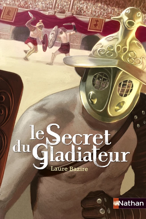 Le secret du gladiateur - Laure Bazire - Nathan