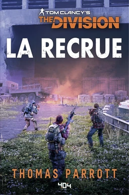 Tom Clancy's The Division - La Recrue - Roman Ubisoft - Officiel - Dès 14 ans et adulte