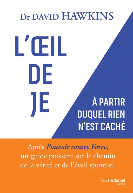 L'Oeil de JE - A partir duquel rien n'est caché - David R. Hawkins - Tredaniel