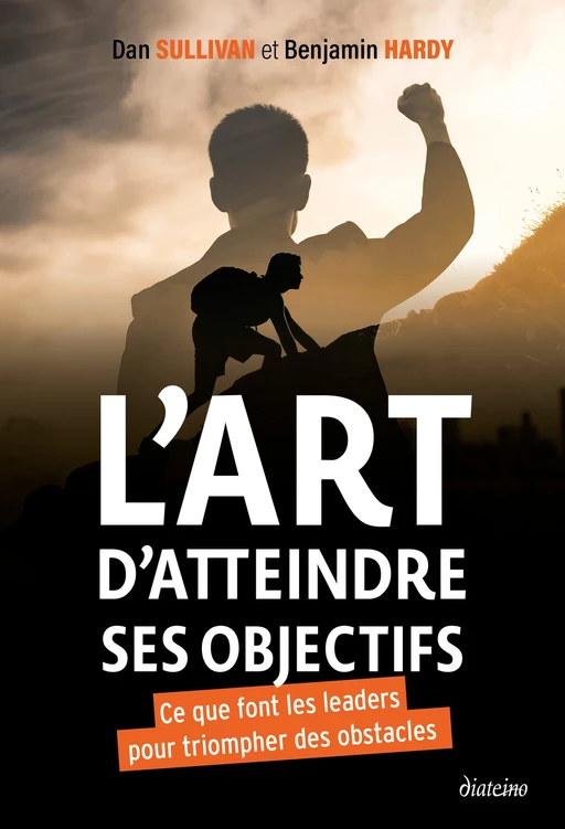 L'art d'atteindre ses objectifs - Ce que font les leaders pour triompher des obstacles - Dan Sullivan, Benjamin Hardy - Tredaniel