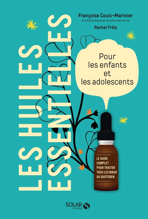 Les huiles essentielles pour les enfants et les adolescents - Françoise Couic-Marinier, Rachel Frély - edi8