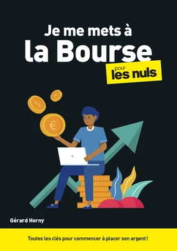 Je me mets à la bourse pour les Nuls : Livre sur la bourse, Découvrir les bases du marché de la finance et de l'analyse financière, Apprendre à investir en bourse de manière intelligente