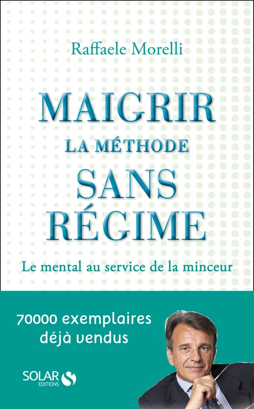 Maigrir : la méthode sans régime - Raffaele Morelli - edi8