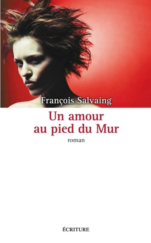 Un amour au pied du Mur - François Salvaing - L'Archipel