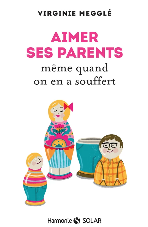 Aimer ses parents même quand on en a souffert - Virginie Meggle - edi8