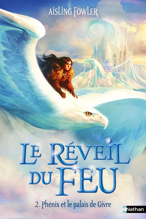 Le réveil du feu - Phénix et le palais de Givre - Série Fantasy Tome 2/3 - Dès 9 ans - Aisling Fowler - Nathan