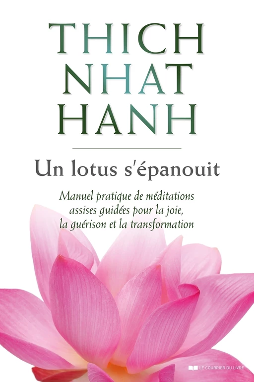 Un lotus s'épanouit - Manuel pratique de méditations assises guidées pour la joie, la guérison et la - Nhat Thich Hanh - Courrier du livre