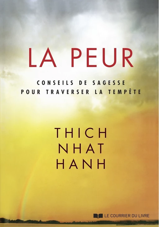 La peur : Conseils de sagesse pour traverser la tempête - Nhat Thich Hanh - Courrier du livre