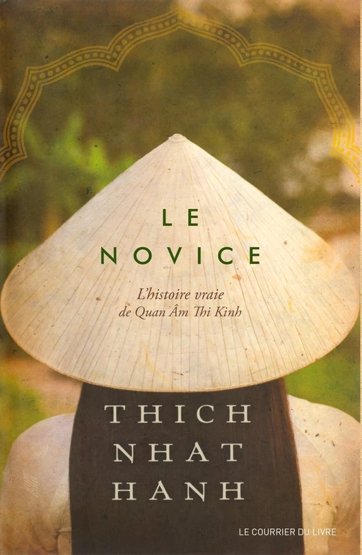 Le novice : L'histoire vraie de Quan Âm Thi Kinh - Une incarnation de la compassion au Vietnam - Thich Nhat Hanh - Courrier du livre