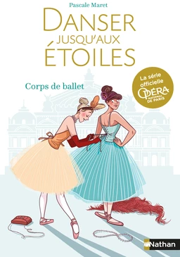 Danser jusqu'aux étoiles : Corps de ballet - Tome 3 - Opéra de Paris - Dès 13 ans