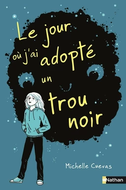 Le jour où j'ai adopté un trou noir - Dès 10 ans