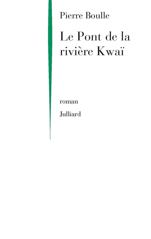 Le Pont de la rivière Kwaï - Pierre Boulle - Groupe Robert Laffont