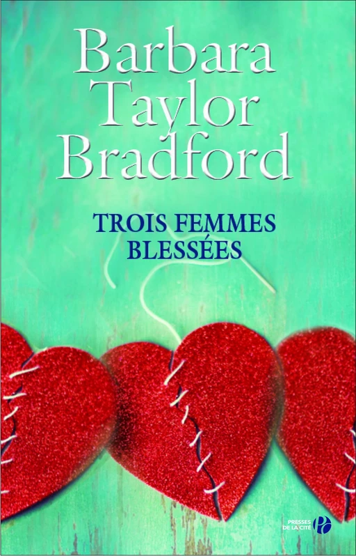 Trois femmes blessées - Barbara Taylor Bradford - Place des éditeurs