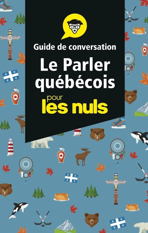 Le parler québécois - Guide de conversation Pour les Nuls, 3e éd. - Marie-Pierre Gazaille, Marie-Lou Guévin - edi8