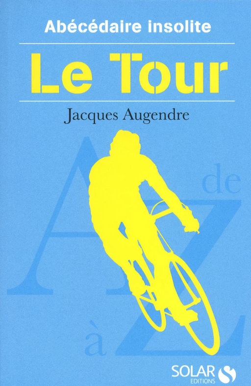 Abécédaire insolite du tour - Jacques Augendre - edi8