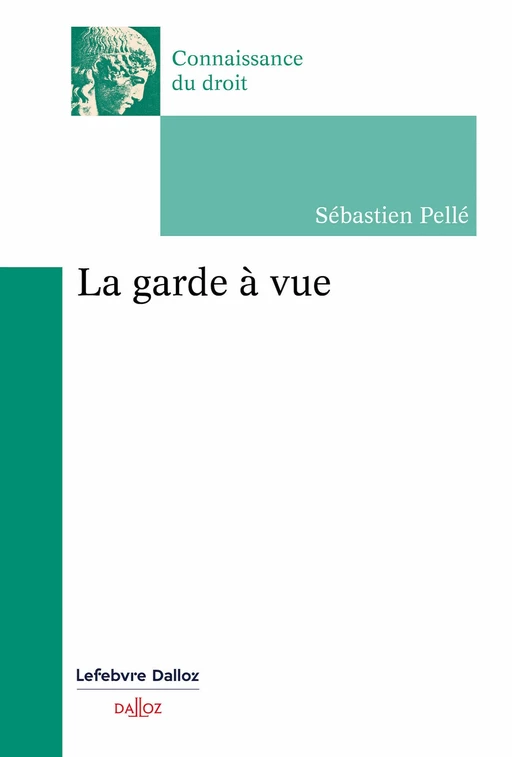 La garde à vue - Sébastien Pellé - Groupe Lefebvre Dalloz