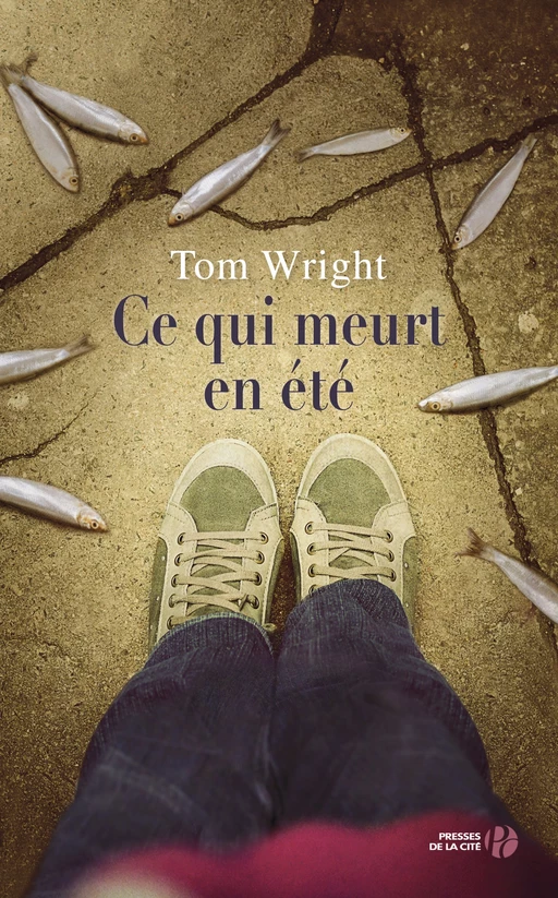 Ce qui meurt en été - Tom Wright - Place des éditeurs