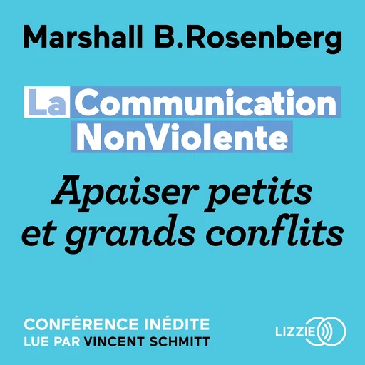 La Communication NonViolente : Apaiser petits et grands conflits - Marshall B. Rosenberg - Univers Poche