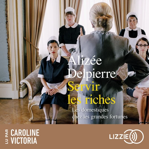 Servir les riches - Alizée Delpierre - Univers Poche