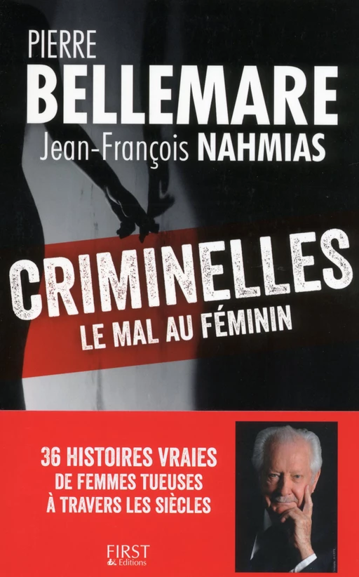 Criminelles : le mal au féminin - 40 histoires vraies de femmes tueuses à travers les siècles - Pierre Bellemare, Jean-François Nahmias - edi8