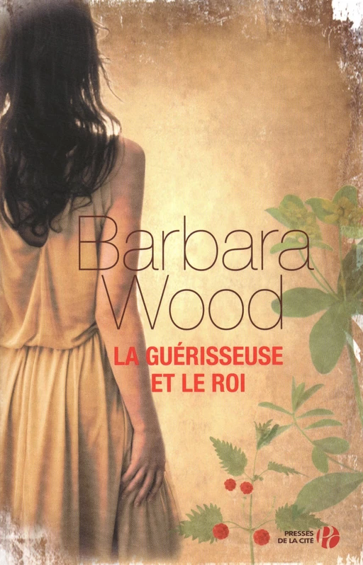 La guérisseuse et le roi - Barbara WOOD - Place des éditeurs