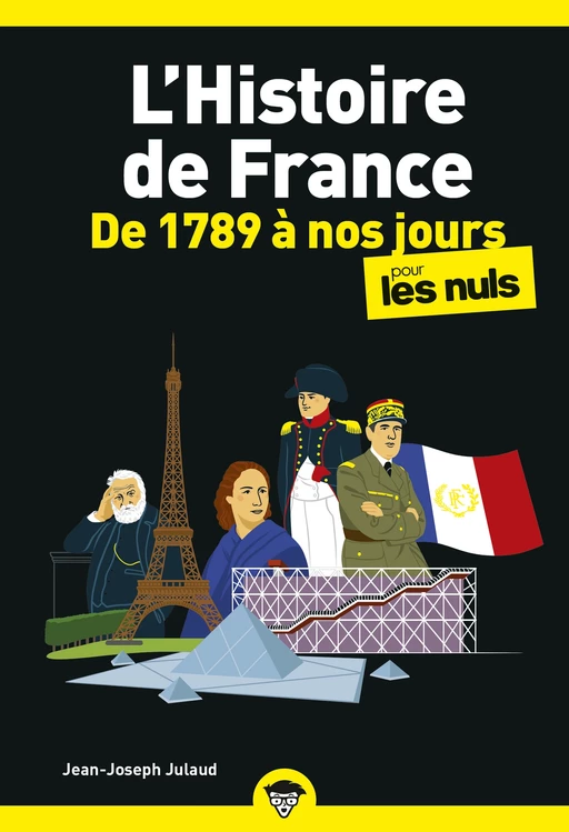 L'Histoire de France pour les Nuls, de 1789 à nos jours : Livre sur l'Histoire de France, Livre d'histoire pour redécouvrir les grands moments de l'Histoire de France et développer sa culture générale - Jean-Joseph Julaud - edi8