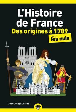 L'Histoire de France pour les Nuls, des origines à 1789 : Livre sur l'Histoire de France, Livre d'histoire pour redécouvrir les grands moments de l'Histoire de France et développer sa culture générale