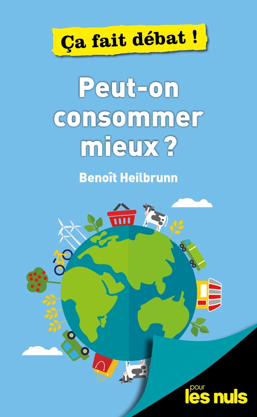 Peut-on consommer mieux ? pour les Nuls - ça fait débat - Benoît Heilbrunn - edi8