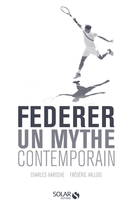 Federer, un mythe contemporain - Frederic Vallois, Charles Haroche - edi8