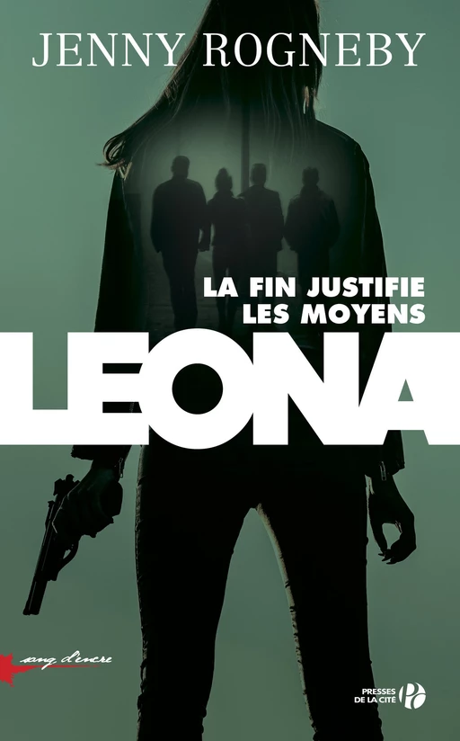 Leona : La fin justifie les moyens - Jenny Rogneby - Place des éditeurs