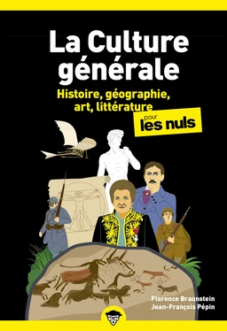 La culture générale pour les Nuls, Tome 1 : Livre de culture générale, Découvrir les bases de la culture générale, Découvrir l'histoire, la géographie, l'histoire de l'art et la littérature