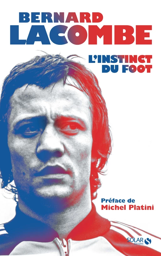 Bernard Lacombe, L'instinct du foot - Romain Génard, Bernard Lacombe - edi8