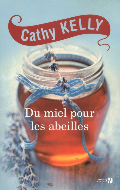 Du miel pour les abeilles - Cathy Kelly - Place des éditeurs