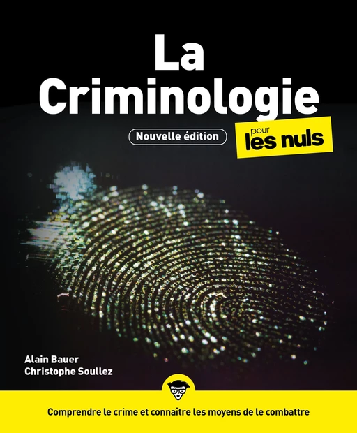 La Criminologie pour les Nuls, grand format, 3e éd. - Alain Bauer, Christophe Soullez - edi8