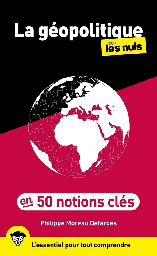 La géopolitique pour les Nuls en 50 notions clés - Philippe Moreau Defarges - edi8