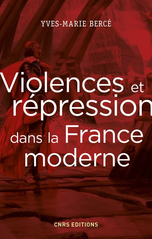 Violences et répression dans la France moderne - Yves-Marie Bercé - CNRS editions