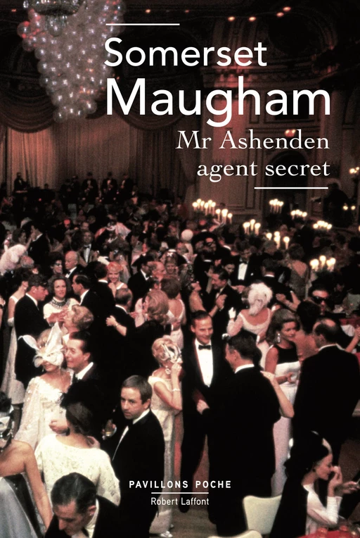 Mr Ashenden agent secret - Somerset MAUGHAM - Groupe Robert Laffont