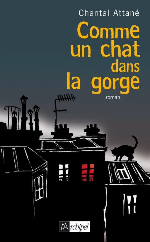 Comme un chat dans la gorge - Chantal Attané - L'Archipel