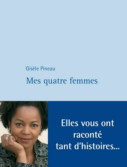 Mes quatre femmes - Gisele Pineau - Philippe Rey