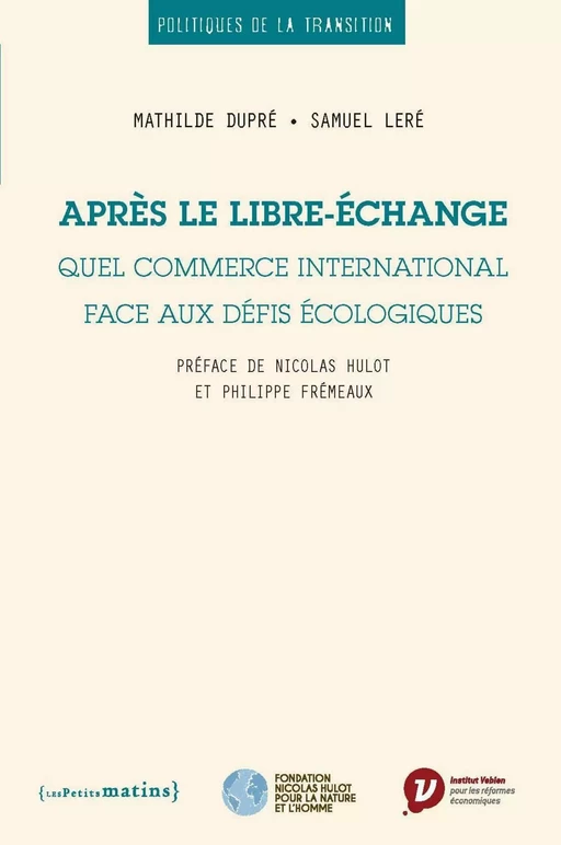 Après le libre-échange. Quel commerce international face aux défis écologiques - Mathilde Dupre, Samuel Lere - Petits matins