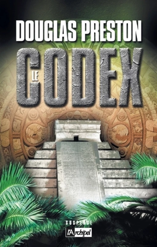 Le codex - Douglas Preston - L'Archipel