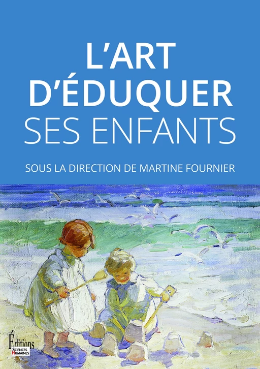 L'art d'éduquer ses enfants - Martine Fournier - Sciences Humaines