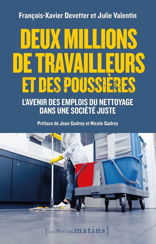 Deux millions de travailleurs et des poussières - L'avenir des emplois du nettoyage dans une société - François-Xavier Devetter, Julie Valentin - Petits matins