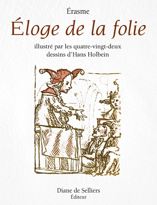 Eloge de la folie illustré par les peintres de la Renaissance du nord -  Érasme - Diane De Selliers