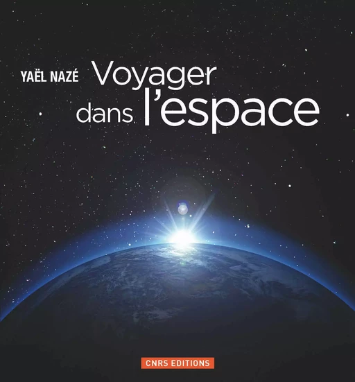 Voyager dans l'espace - Yael Naze - CNRS editions