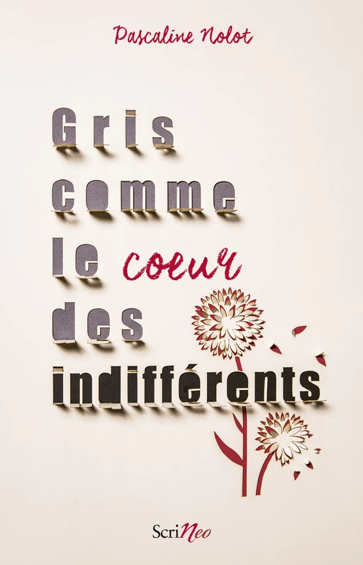 Gris comme le coeur des indifférents - Pascaline Nolot - Scrinéo