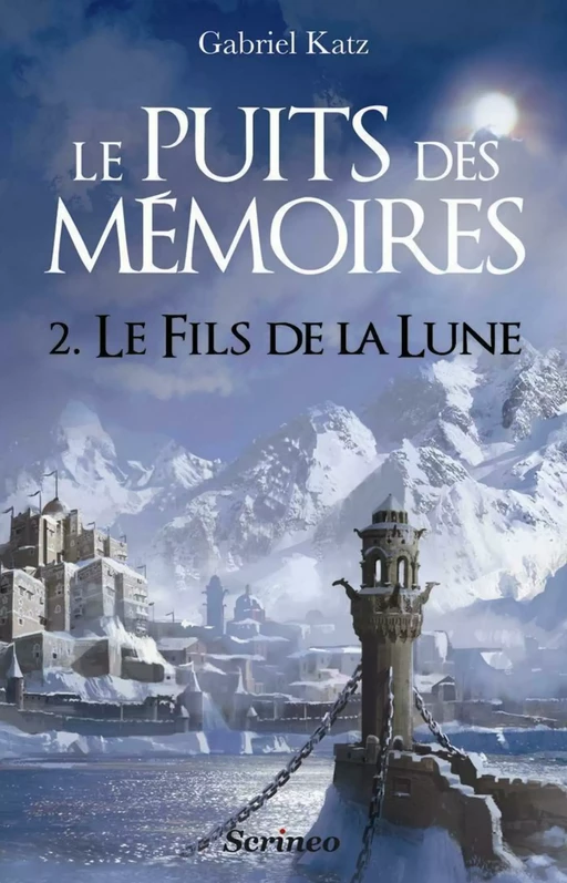 Le puits des mémoires - Tome 2 Le fils de la lune - Gabriel Katz - Scrinéo