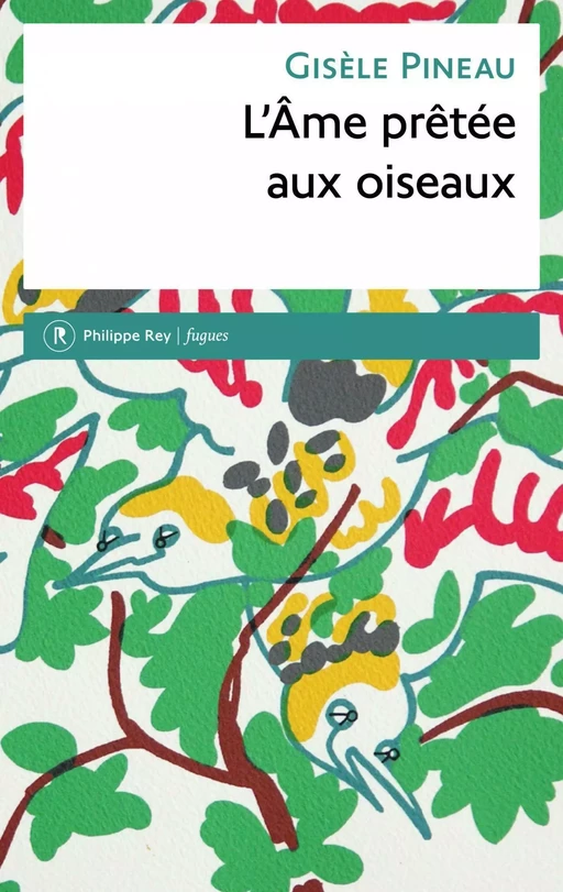 L'Ame prêtée aux oiseaux - Gisele Pineau - Philippe Rey